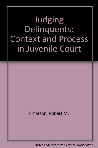Beispielbild fr Judging Delinquents : Context and Process in Juvenile Court zum Verkauf von Better World Books