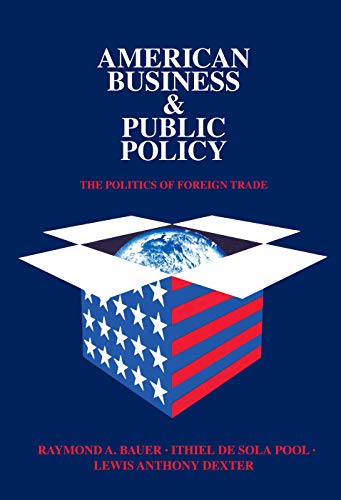 Imagen de archivo de American Business and Public Policy : The Politics of Foreign Trade a la venta por Better World Books
