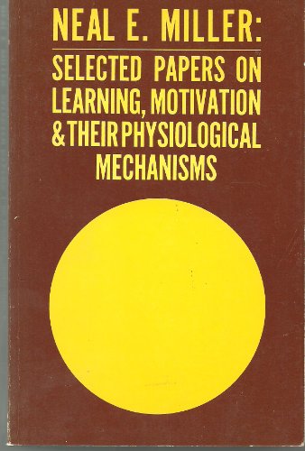 Stock image for Neal E. Miller: Selected Papers on Learning, Motivation & Their Physiological Mechanisms for sale by dsmbooks