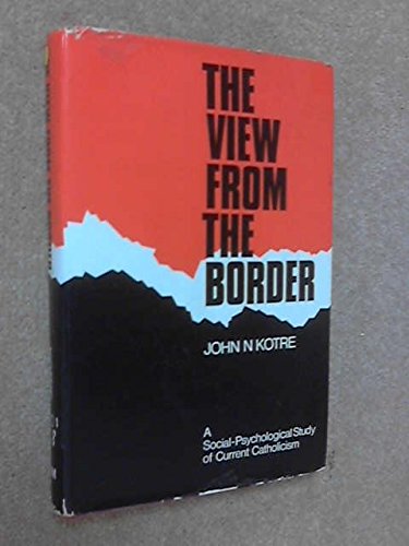 Stock image for The View from the Border : A Social-Psychological Study of Current Catholicism for sale by Better World Books