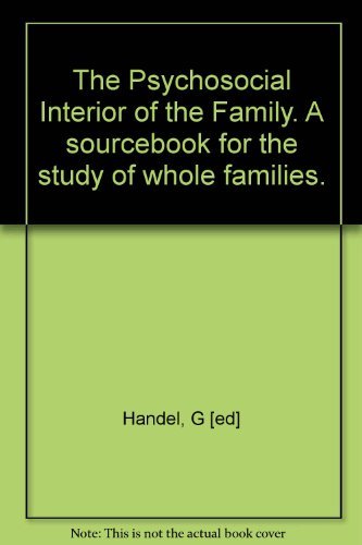 Beispielbild fr The psychosocial interior of the family;: A sourcebook for the study of whole families zum Verkauf von POQUETTE'S BOOKS