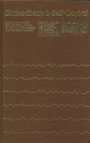 Imagen de archivo de Biofeedback and Self-Control 1973 - An Aldine Annual on the Regulation of Bodily Processes and Consciousness a la venta por Veronica's Books