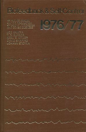 Stock image for Biofeedback and Self-Control 1976-1977: An Aldine Annual on the Regulation of Bodily Processes and Consciousness for sale by austin books and more