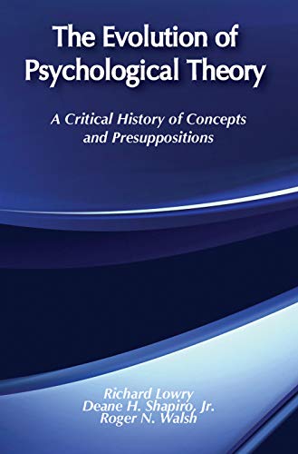 The Evolution of Psychological Theory: A Critical History of Concepts and Presuppositions (9780202251356) by Lowry, Richard