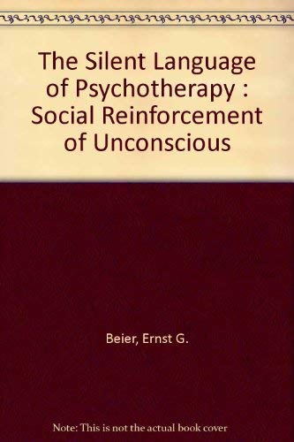 9780202260976: The Silent Language of Psychotherapy: Social Reinforcement of Unconscious Processes