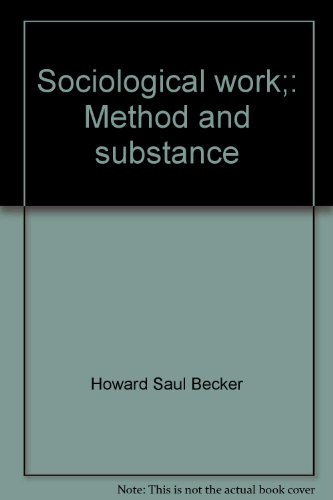 Beispielbild fr Sociological Work : Method and Substance zum Verkauf von Better World Books