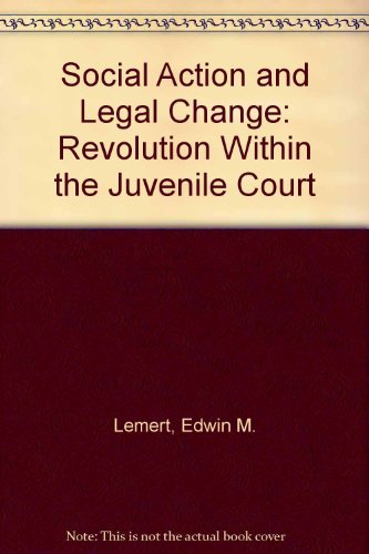 Beispielbild fr Social Action and Legal Change: Revolution Within the Juvenile Court zum Verkauf von Better World Books