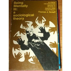 Imagen de archivo de Being Mentally Ill : A Sociological Theory a la venta por Better World Books