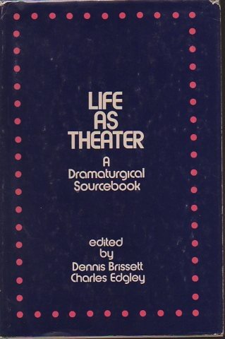 Stock image for Life as theater: A dramaturgical sourcebook for sale by ThriftBooks-Atlanta