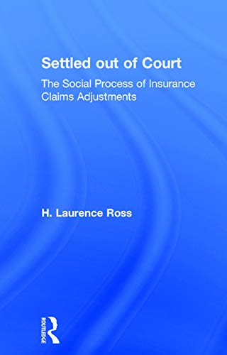 Stock image for Settled Out of Court: The Social Process of Insurance Claims Adjustments for sale by ThriftBooks-Dallas