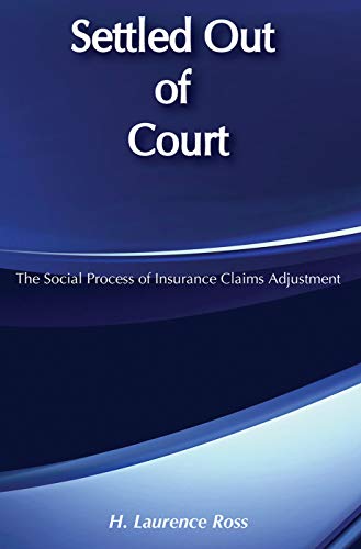 9780202302966: Settled Out of Court : The Social Process of Insurance Claims Adjustment