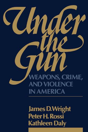 Beispielbild fr Under the Gun : Weapons, Crime, and Violence in America zum Verkauf von Better World Books