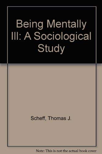 9780202303093: Being Mentally Ill: A Sociological Study