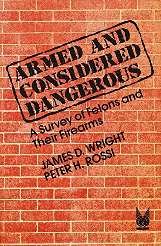 9780202303314: Armed and Considered Dangerous: A Survey of Felons and Their Firearms