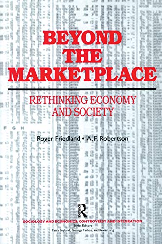 Stock image for Beyond the Marketplace: Rethinking Economy and Society (Sociology and Economics) for sale by WorldofBooks