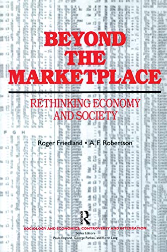 9780202303710: Beyond the Marketplace: Rethinking Economy and Society (Sociology and Economics : Controversy and Intergration Ser.)