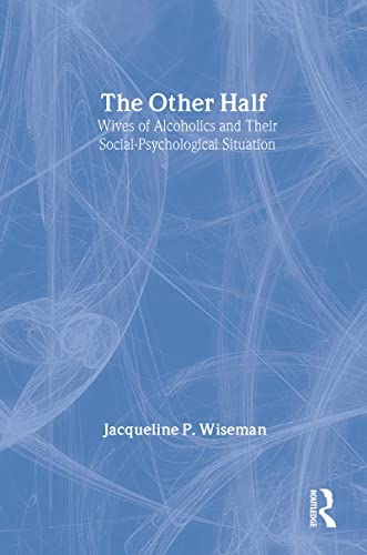 Beispielbild fr The Other Half: Wives of Alcholics and Their Social-Psychological Situation (Communication and Social Order) zum Verkauf von HPB-Ruby