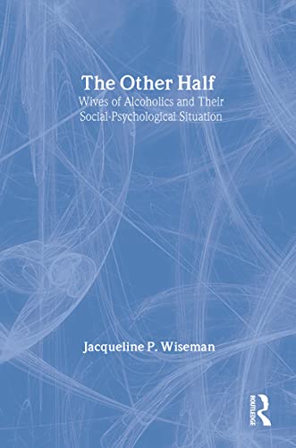 Stock image for The Other Half: Wives of Alcholics and Their Social-Psychological Situation (Communication and Social Order) for sale by HPB-Ruby