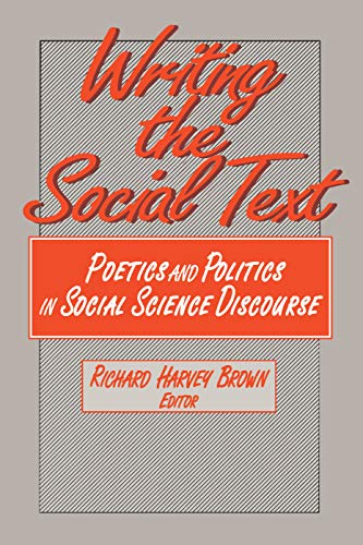 Imagen de archivo de Writing the Social Text : Poetics and Politics in Social Science Discourse a la venta por Blackwell's
