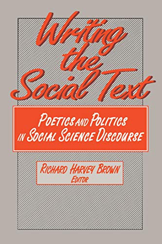 Stock image for Writing the Social Text : Poetics and Politics in Social Science Discourse for sale by Blackwell's