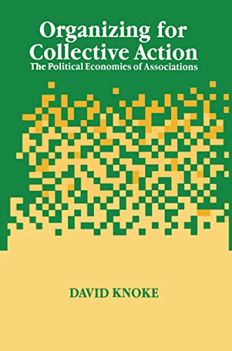 Organizing for Collective Action: The Political Economies of Associations (Social Institutions and Social Change Series) (9780202304120) by Knoke, David