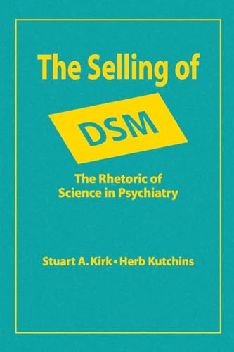 Stock image for The Selling of DSM: The Rhetoric of Science in Psychiatry (Social Problems and Social Issues) for sale by SecondSale