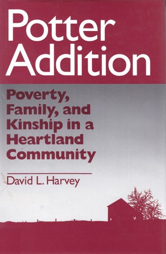 Beispielbild fr Potter Addition: Poverty, Family, and Kinship in a Heartland Community zum Verkauf von The Unskoolbookshop
