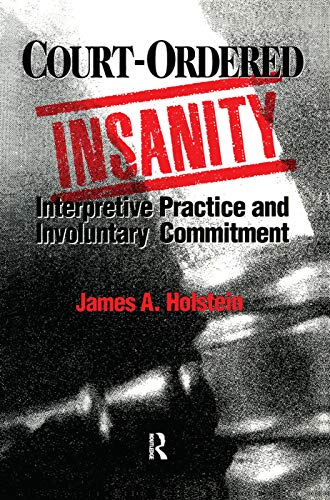 Beispielbild fr Court-Ordered Insanity: Interpretive Practice and Involuntary Commitment (Social Problems & Social Issues) zum Verkauf von Books From California