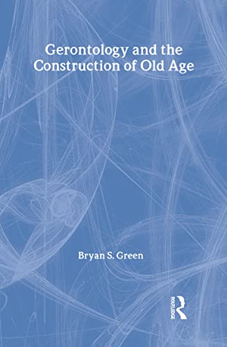 9780202304502: Gerontology and the Construction of Old Age: A Study in Discourse Analysis (Social Problems and Social Issues (Walter Hardcover))