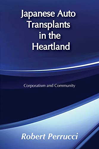 Imagen de archivo de Japanese Auto Transplants in the Heartland: Corporatism and Community (Social Institutions and Social Change) a la venta por Books From California