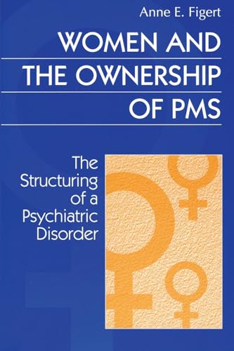 9780202305516: Women and the Ownership of PMS: The Structuring of a Psychiatric Disorder (Social Problems and Social Issues)