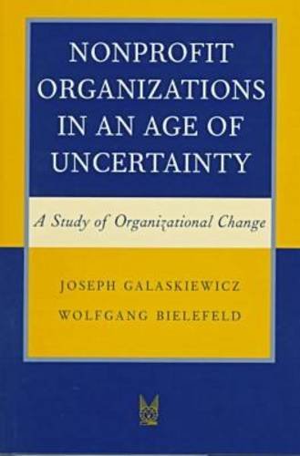 Imagen de archivo de Nonprofit Organizations in an Age of Uncertainty: A Study of Organizational Change a la venta por Wm Burgett Bks and Collectibles