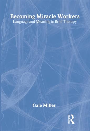 9780202305707: Becoming Miracle Workers: Language and Learning in Brief Therapy (Social Problems & Social Issues)