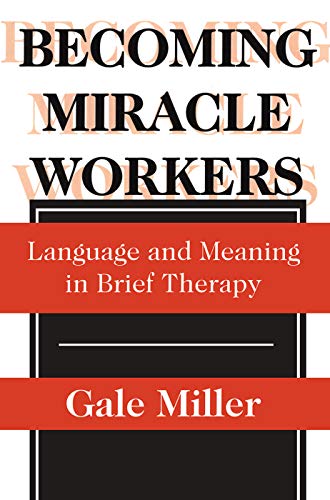 Stock image for Becoming Miracle Workers: Language and Learning in Brief Therapy for sale by Blackwell's