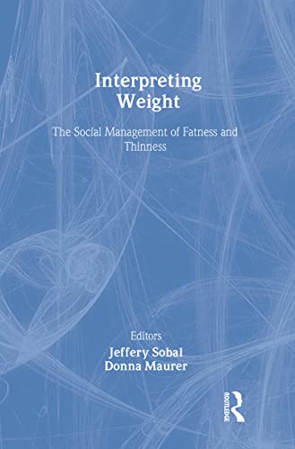 Imagen de archivo de Interpreting Weight: The Social Management of Fatness and Thinness (Social Problems & Social Issues) a la venta por Irish Booksellers