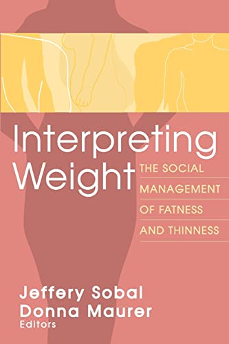 Stock image for Interpreting Weight: The Social Management of Fatness and Thinness for sale by Kadriin Blackwell
