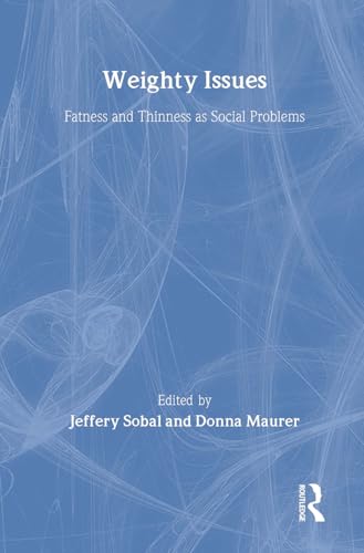 Imagen de archivo de Weighty Issues: Fatness and Thinness As Social Problems a la venta por 4 THE WORLD RESOURCE DISTRIBUTORS