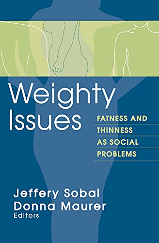 Imagen de archivo de Weighty Issues Fatness & Thinness as Social Problems (Social Problems & Social Issues) a la venta por Harry Alter