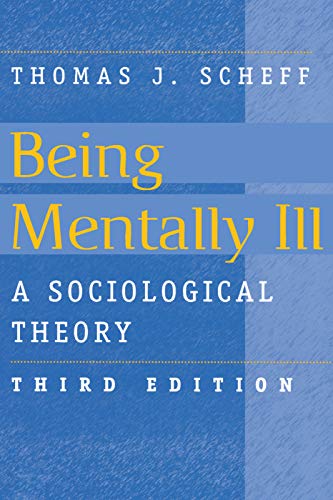 Imagen de archivo de Being Mentally Ill, 3e: A Sociological Theory a la venta por Blackwell's