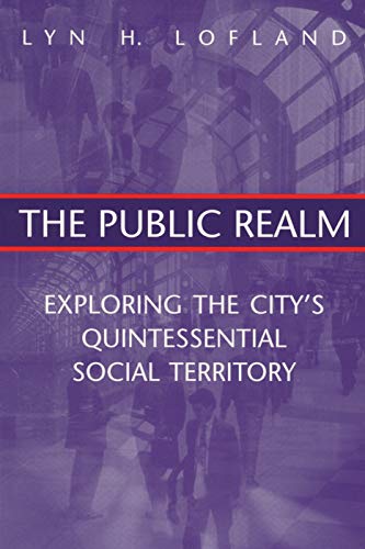 Beispielbild fr The Public Realm: Exploring the Citys Quintessential Social Territory (Communication and Social Order) zum Verkauf von Zoom Books Company