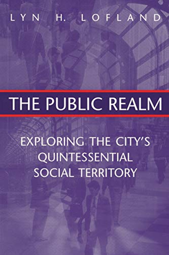 9780202306087: The Public Realm: Exploring the City's Quintessential Social Territory