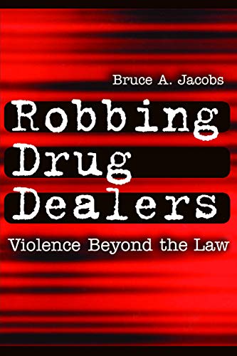 Beispielbild fr Robbing Drug Dealers : Violence Beyond the Law zum Verkauf von Better World Books: West