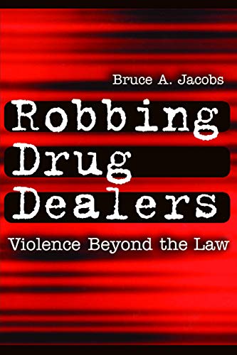 Stock image for Robbing Drug Dealers : Violence Beyond the Law for sale by Better World Books: West