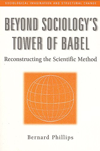 Imagen de archivo de Beyond Sociology's Tower of Babel: Reconstructing the Scientific Method (Sociological Imagination & Structural Change Series) a la venta por Books From California