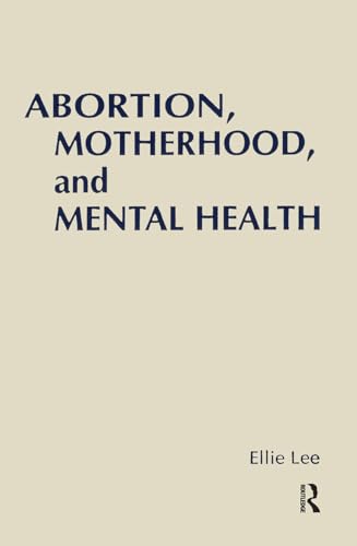 Abortion, Motherhood and Mental Health Medicalizing Reproduction in the United States and Great B...