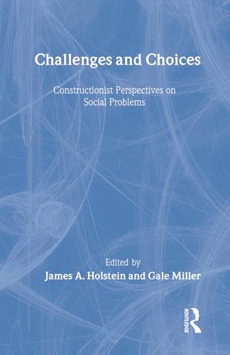 Stock image for Challenges and Choices: Constructionist Perspectives on Social Problems (Social Problems & Social Issues) for sale by Books From California