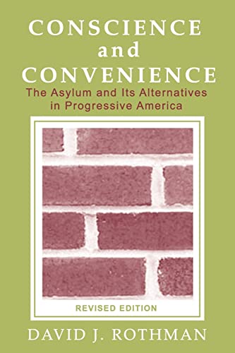 Stock image for Conscience and Convenience: The Asylum and Its Alternatives in Progressive America for sale by ThriftBooks-Atlanta