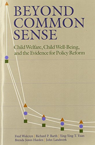 Stock image for Beyond Common Sense: Child Welfare, Child Well-Being, and the Evidence for Policy Reform for sale by SecondSale