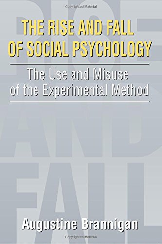 9780202307428: The Rise and Fall of Social Psychology: An Iconoclast's Guide to the Use and Misuse of the Experimental Method (Social Problems & Social Issues)
