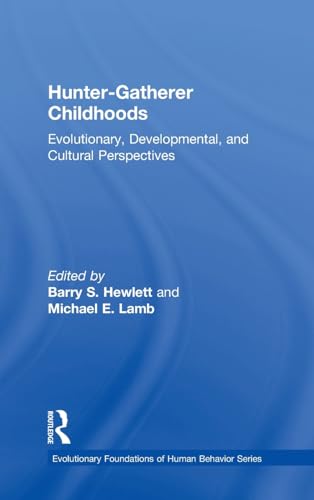 Stock image for Hunter-Gatherer Childhoods: Evolutionary, Developmental, and Cultural Perspectives (Evolutionary Foundations of Human Behavior Series) for sale by Books From California